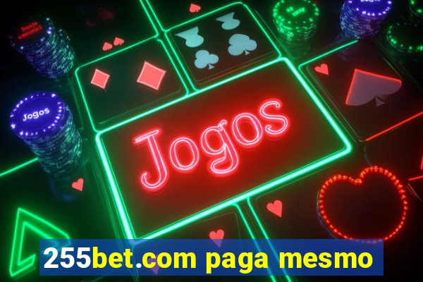 255bet.com paga mesmo